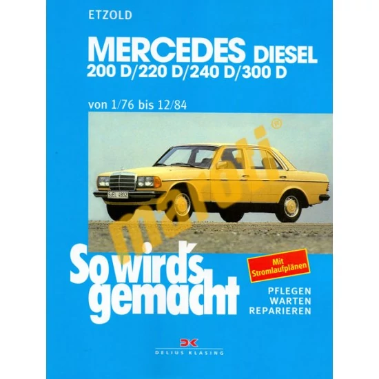 JAVÍTÁSI KÉZIKÖNYV, MERCEDES 200D-300D(1976-1984) (NÉMET NYELVŰ)