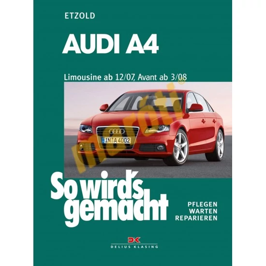 JAVÍTÁSI KÉZIKÖNYV, AUDI A4/A4 AVANT (2007-TŐL) (NÉMET NYELVŰ)