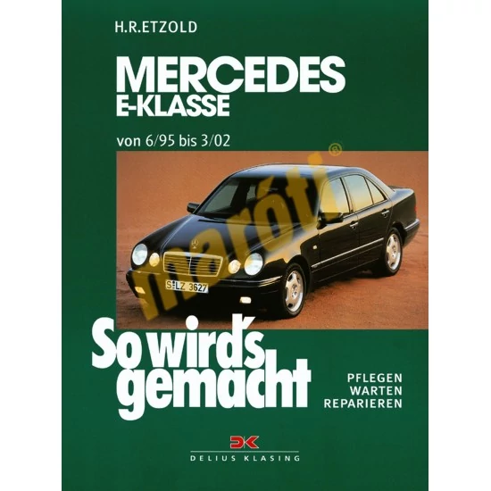 MERCEDES JAVÍTÁSI KÉZIKÖNYV, MERCEDES E-KLASSE (1995-2002) (NÉMET NYELVŰ)